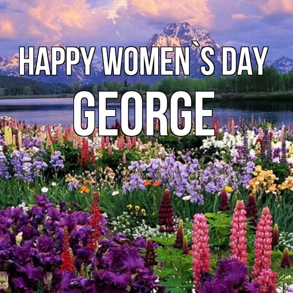 Greetings card с именем, George happy women`s day международный женский день Greetings with text for free download 